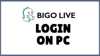 how to Login Bigo Live on PC? Sign In Bigo Live App on Computer?