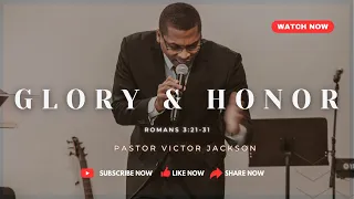 Glory & Honor | Pastor Victor Jackson | Midweek Bible Study | Romans 3:21-31