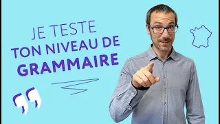 Petit test de grammaire française (avec explication des réponses)