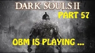 OBM is playing ... Dark Souls 2! - Smelter Demon Boss - Part 57