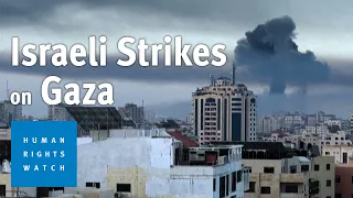 HRW Investigation of Israeli Strikes on Gaza