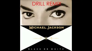 Black or White by Michael Jackson but it's drill