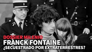 Dossier Milenio 7 - Franck Fontaine ¿Secuestrado por extraterrestres? #DossierMilenio