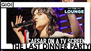 The Last Dinner Party - Caesar on a TV Screen [The Lounge]