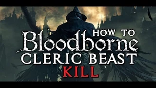 Bloodborne - How To Kill The First Boss "Cleric Beast"