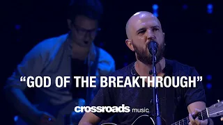 God of the Breakthrough (Live) - Crossroads Music