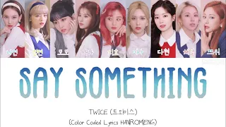 TWICE (트외이스) “Say Something” Color Coded Lyrics HAN|ROM|ENG