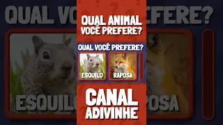 🔁 QVP - QUAL VOCÊ PREFERE? - EDIÇÃO ANIMAIS? (JOGO DAS ESCOLHAS) - PARTE 4 #quiz #canaladivinhe