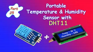 Arduino Tutorial 25- Portable Temperature and Humidity Sensor with DHT11