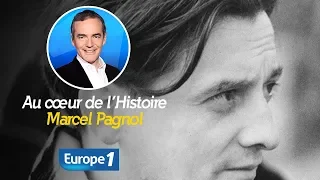 Au cœur de l'histoire: Marcel Pagnol (Franck Ferrand)