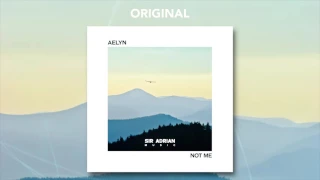 Aelyn - Not Me (Original)