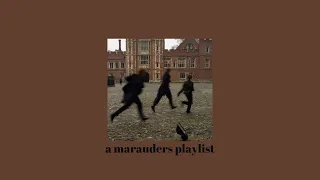 a marauders playlist