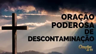 ORAÇÃO PODEROSA DE DESCONTAMINAÇÃO