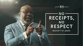 No Receipts, No Respect - Bishop T.D. Jakes