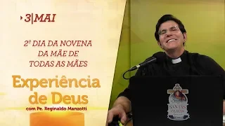 Experiência de Deus | 03-05-2019 | 2º Dia da Novena da Mãe de todas as mães