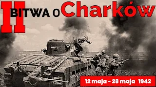 Bitwy Świata -  II Bitwa o Charków 12- 28 maja 1942r.