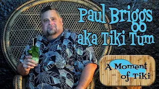 A Moment of Tiki Episode 67: Paul Briggs aka Tiki Tum