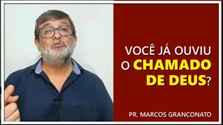 Você já ouviu o chamado de Deus? - Pr. Marcos Granconato