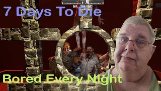 7 Days To Die Alpha 21  Bored Every Night   S1E16  Never Seen It Before