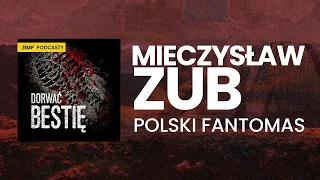 Polski Fantomas - Mieczysław Zub | Dorwać Bestię