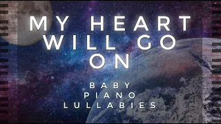 "My Heart Will Go On" Cover by Baby Piano Lullabies!!!