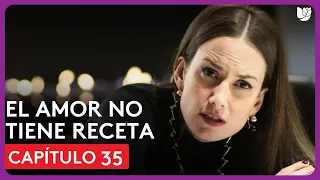 El Amor No Tiene Receta | Capítulo 35 - Resumen