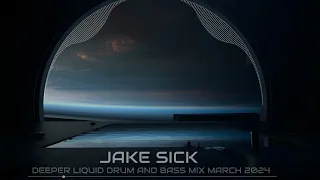 Deeper Liquid Drum and Bass Mix March 2024 by Jake Sick