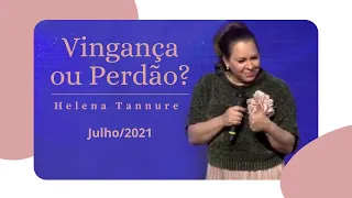 Helena Tannure - Vingança ou Perdão?