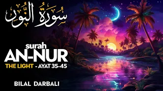 Surah An Nur (سورة النور) AYAT 35-45 - القارئ بلال دربالي | Bilal Darbali  (4K)