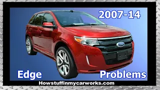 Ford Edge 1st generation from 2007 to 2014 common problems, recalls  and complaints