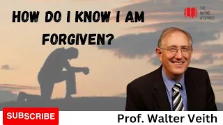 How do I know I am forgiven? - Prof. Walter Veith