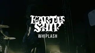 Earth Ship - Whiplash (Official Video)