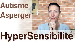 Autisme Asperger : Parlons de la sensibilité !