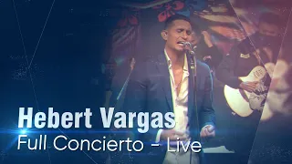 Hebert Vargas - Live concierto completo