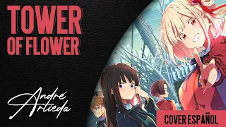 Lycoris Recoil ED 1 | TOWER OF FLOWER | André - A! (Cover Español Latino)