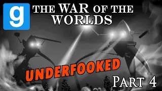 Gmod The War of the Worlds - Underfooked Part 4