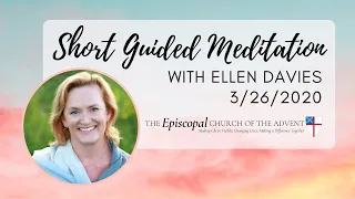Short Guided Meditation with Ellen Davies - 3/26/2020