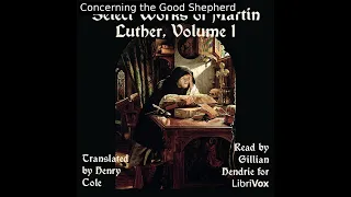 Select Works of Martin Luther, Vol 1 by Martin Luther Part 3/3 | Full Audio Book