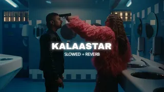 KALAASTAR [Slowed+Reverb] | Honey 3.0 | Yo Yo Honey Singh & Sonakshi Sinha