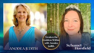 Awaken the Goddess Within: Conversation with Anodea Judith