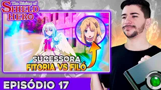 (FITORIA VS FILÓ - O PODER DA RAINHA FILOLIAL) THE RISING OF THE SHIELD HERO - EPISÓDIO 17 - [REACT]