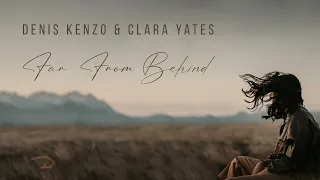 Denis Kenzo & Clara Yates - Far From Behind