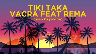 Vacra - Tiki Taka ft Rema (remix)