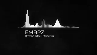 EMBRZ - Breathe (RMcH Mixdown) | BeatsClub