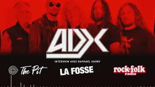 ADX - Interview dans LA FOSSE (28/10/2021)