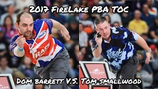 2017 FireLake PBA Tournament of Champions Match #2 - Dom Barrett V.S. Tom Smallwood