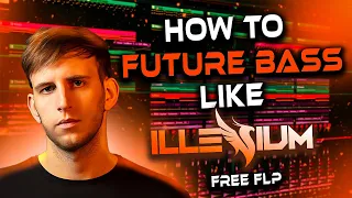 HOW TO MAKE EMOTIONAL FUTURE BASS LIKE ILLENIUM | FREE FLP