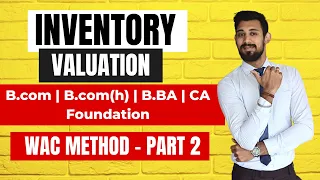 Inventory Valuation | B.com | B.com(H) | B.BA | Ca foundation | WAC Method and Adjustments | Part 2