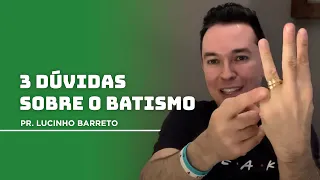 3 dúvidas sobre o batismo | Pr.Lucinho