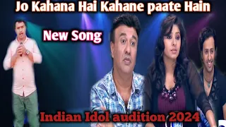 Indian idol audition Jo Kahana Hai Kahana paate Hain